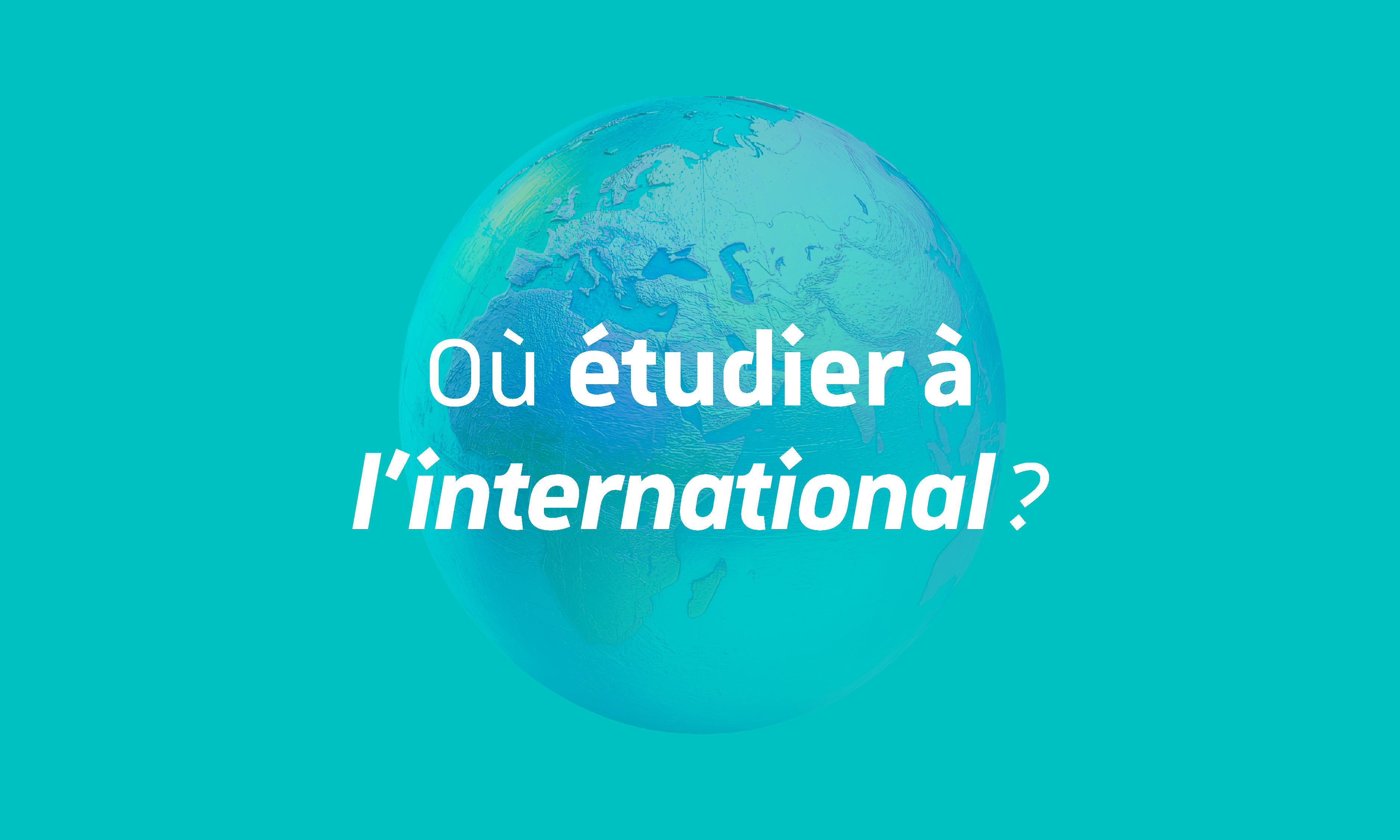 Visuel campagne formation - Où étudier à l'international